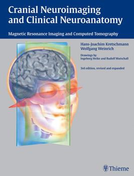 Cranial Neuroimaging and Clinical Neuroanatomy: Atlas of MR Imaging and Computed Tomography