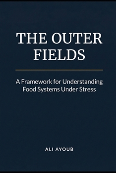 Paperback The Outer Fields: A Framework for Understanding Food Systems Under Stress Book