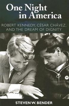 Paperback One Night in America: Robert Kennedy, Cesar Chavez, and the Dream of Dignity Book