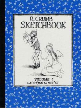 R. Crumb Sketchbook vol. 4: Late 1966 to Mid '67 - Book #4 of the R. Crumb Sketchbook