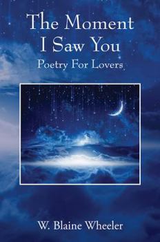 Paperback The Moment I Saw You: Poetry For Lovers Book