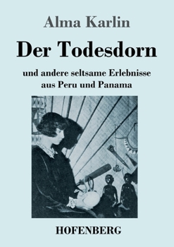 Paperback Der Todesdorn: und andere seltsame Erlebnisse aus Peru und Panama [German] Book