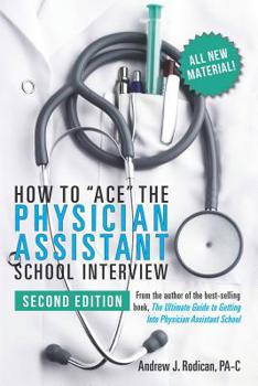 Paperback How to Ace the Physician Assistant School Interview, 2nd Edition Book