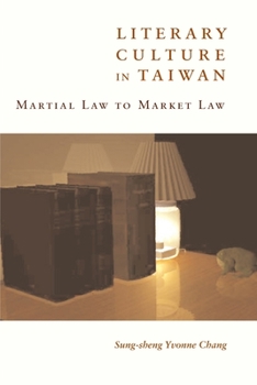 Hardcover Literary Culture in Taiwan: Martial Law to Market Law Book