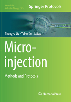 Microinjection: Methods and Protocols - Book #1874 of the Methods in Molecular Biology