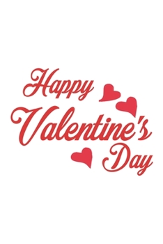 happy valentine's day: journal notebook best gift idea for girlfriend or boyfriend, What I Love about You, for Boys, Journal for Girls, 120 pages, 6 x 9 in