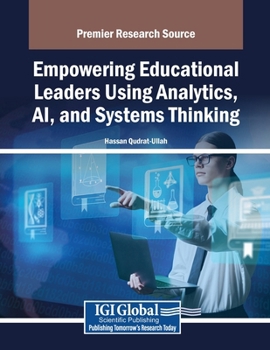 Paperback Empowering Educational Leaders Using Analytics, AI, and Systems Thinking Book