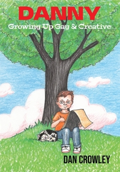 Paperback Danny, Growing Up Gay & Creative: Growing Up Gay & Creative Book