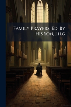 Paperback Family Prayers, Ed. By His Son, J.h.g Book