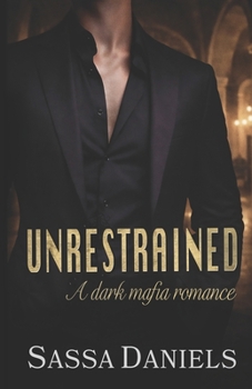 Paperback Unrestrained: A Dark Mafia Romance (Unwilling Bonds) Book