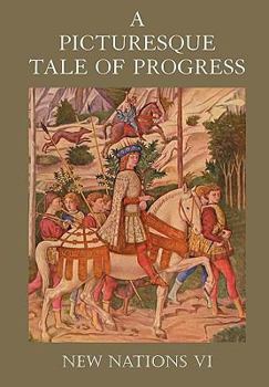 A Picturesque Tale of Progress, Vol. 6: New Nations, Part 2 - Book #6 of the A Picturesque Tale of Progress