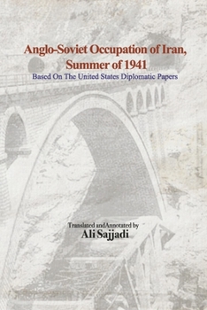 Paperback Anglo-Soviet Occupation of Iran, Summer of 1941: Based on the United States Diplomatic Papers [Persian] Book