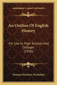 An Outline Of English History: For Use In High Schools And Colleges