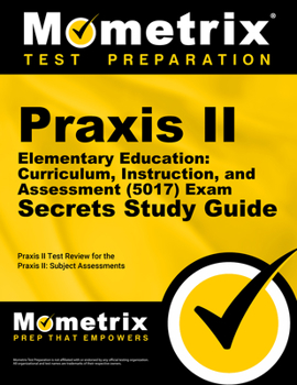 Paperback Praxis II Elementary Education: Curriculum, Instruction, and Assessment (5017) Exam Secrets Study Guide: Praxis II Test Review for the Praxis II: Subj Book