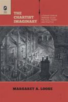 Paperback The Chartist Imaginary: Literary Form in Working-Class Political Theory and Practice Book