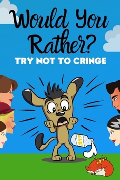Paperback Would you rather: Try not to cringe - Silly and awkward random questions Book