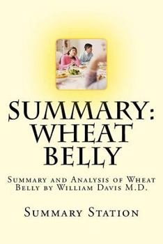 Paperback Wheat Belly: Summary and Analysis of Wheat Belly by William Davis M.D. Book