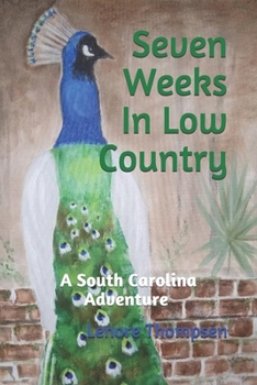 Paperback Seven Weeks in Low Country: A South Carolina Adventure Based on True Events Book