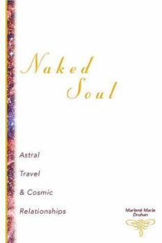Paperback Naked Soul: Astral Travel & Cosmic Relationships Book