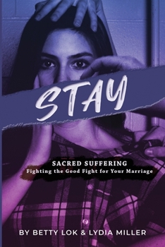 Paperback Stay: Sacred Suffering: Fighting the Good Fight For Your Marriage Book