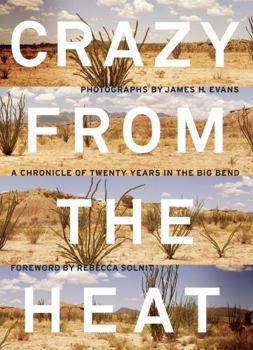 Crazy from the Heat: A Chronicle of Twenty Years in the Big Bend