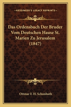 Paperback Das Ordensbuch Der Bruder Vom Deutschen Hause St. Marien Zu Jerusalem (1847) [German] Book
