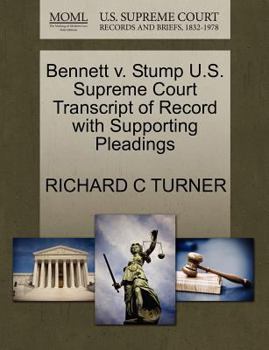 Paperback Bennett V. Stump U.S. Supreme Court Transcript of Record with Supporting Pleadings Book