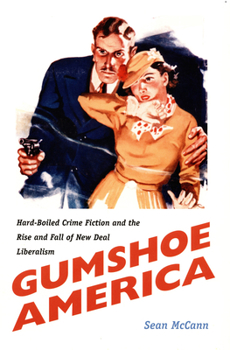 Hardcover Gumshoe America: Hard-Boiled Crime Fiction and the Rise and Fall of New Deal Liberalism Book