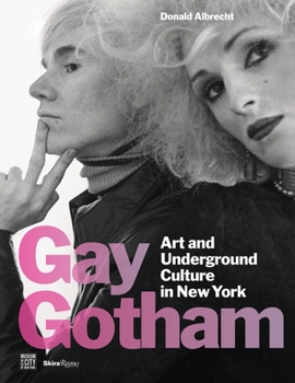 Hardcover Gay Gotham: Art and Underground Culture in New York Book