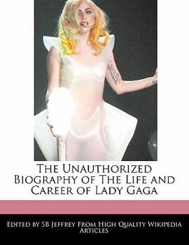 Paperback The Unauthorized Biography of the Life and Career of Lady Gaga Book