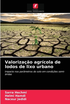 Valorização agrícola de lodos de lixo urbano: Impacto nos parâmetros do solo em condições semi-áridas