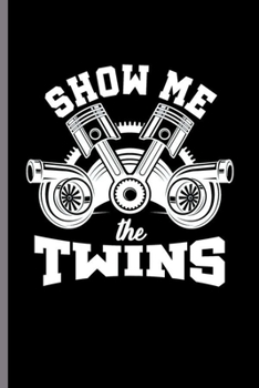 Paperback Show me the Twins: Cool Animated Machine Design For Arborist Sayings Blank Journal Gift (6"x9") Dot Grid Notebook to write in Book