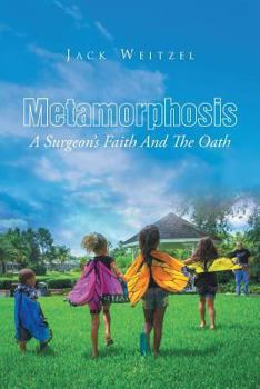 Paperback Metamorphosis: A Surgeon's Faith And The Oath Book
