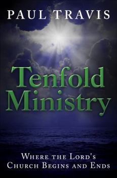Paperback Tenfold Ministry: Where the Lord's Church Begins and Ends Book