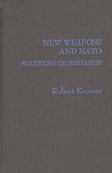 Hardcover New Weapons and NATO: Solutions or Irritants? Book