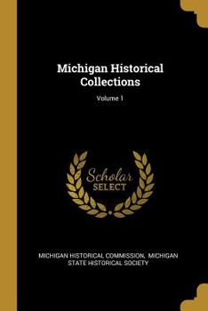Michigan Historical Collections; Volume 1