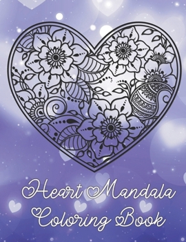 Paperback Heart Mandala Coloring Book: 19 Romantic Mandalas in Heart Designs and always a great love quote on every page: A Valentine's Day Coloring Book [Large Print] Book