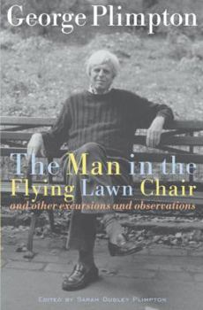 Hardcover The Man in the Flying Lawn Chair: And Other Excursions and Observations Book