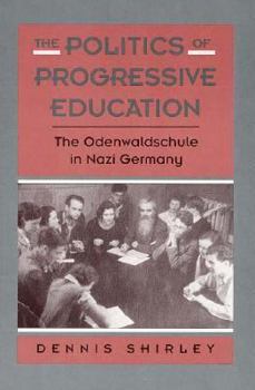 Hardcover The Politics of Progressive Education: The Odenwaldschule in Nazi Germany Book