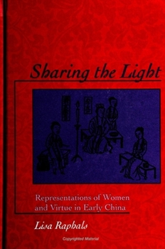 Paperback Sharing the Light: Representations of Women and Virtue in Early China Book