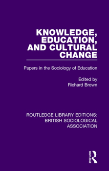 Paperback Knowledge, Education, and Cultural Change: Papers in the Sociology of Education Book