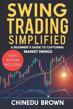 Paperback Swing Trading Simplified: A Beginner's Guide to Capturing Market Swings. Book