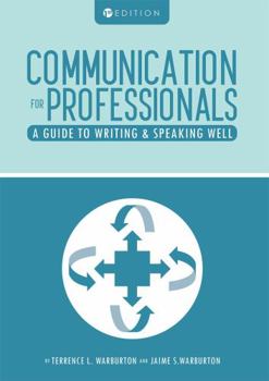 Communication for Professionals: A Guide to Writing and Speaking Well