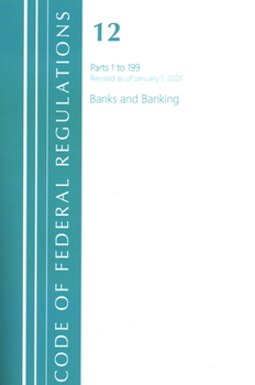 Paperback Code of Federal Regulations, Title 12 Banks and Banking 1-199, Revised as of January 1, 2021 Book