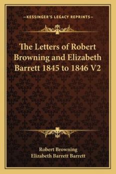 Paperback The Letters of Robert Browning and Elizabeth Barrett 1845 to 1846 V2 Book