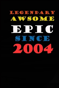 Paperback Legendary Awsme Epic Since 2004 Notebook Birthday Gift: Lined Notebook / Journal Gift, 120 Pages, 6x9, Soft Cover, Matte Finish Book