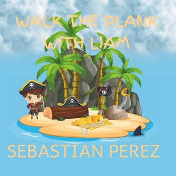 Walk The Plank With Liam (Adventures at Sea with Liam)