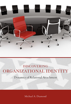 Hardcover Discovering Organizational Identity: Dynamics of Relational Attachment Book