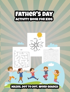 Paperback Father's Day Activity Book for Kids: Mazes, Dot to Dot, Word Search Book