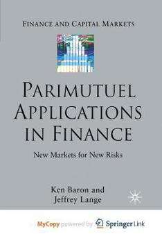 Paperback Parimutuel Applications In Finance: New Markets for New Risks Book